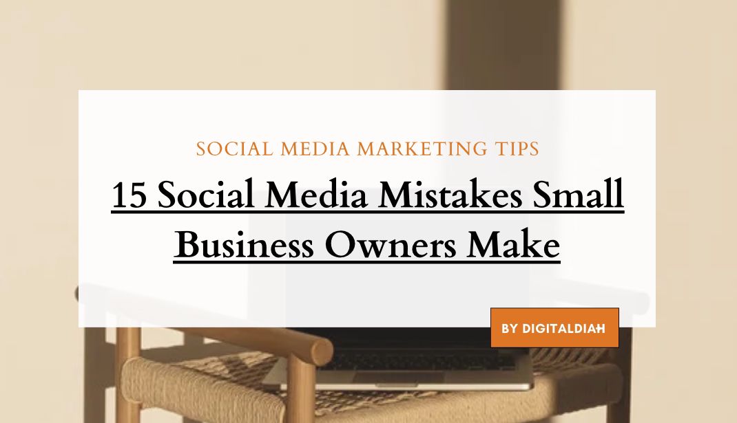 15-social-media-mistakes-small-business-owners-make
